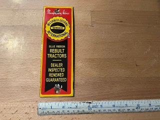 Vintage McCormick Deering International Service Blue Ribbon Rebuilt Tractors, Dealer Inspected Renewed Guaranteed, 2 3/4 x 8 porcelain enamel sign.